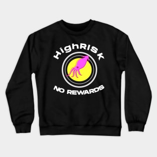 High Risk No Rewards Crewneck Sweatshirt